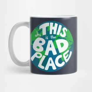 Oh, THIS is the Bad Place... Mug